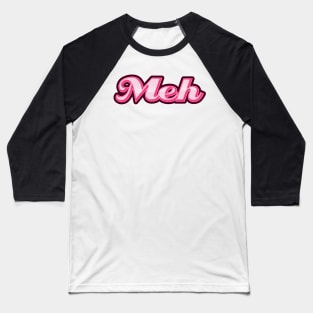 Meh Pink Girly Whatever Cute Retro Typography Baseball T-Shirt